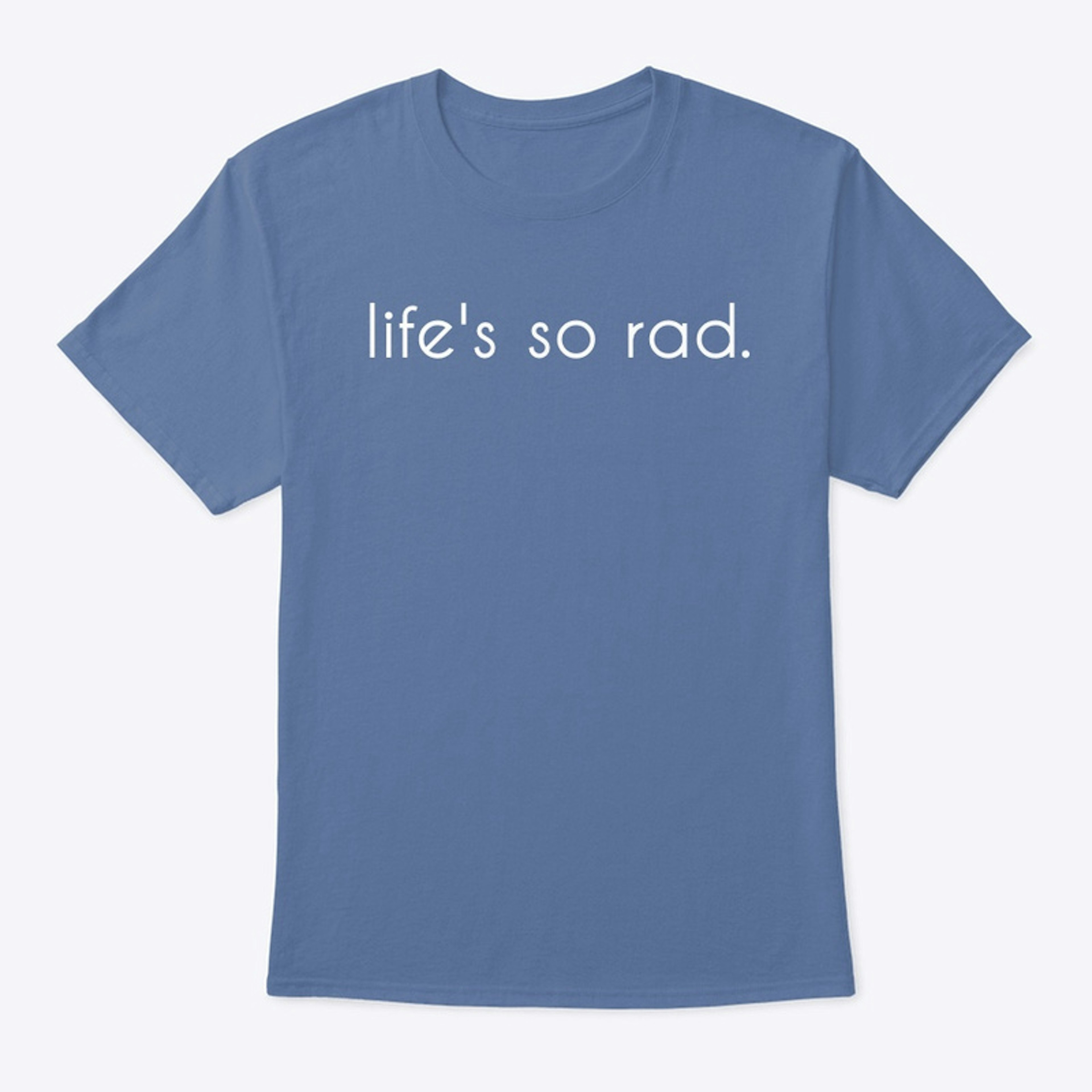 life's so rad T-Shirt