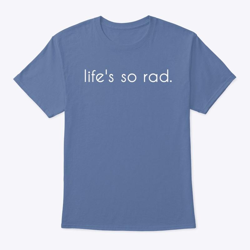 life's so rad T-Shirt